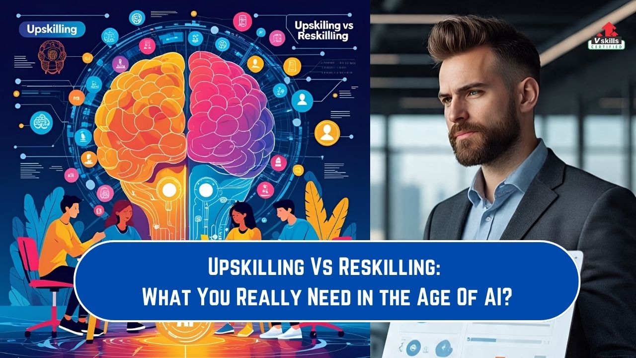 Upskilling Vs Reskilling What You Really Need in the Age Of AI