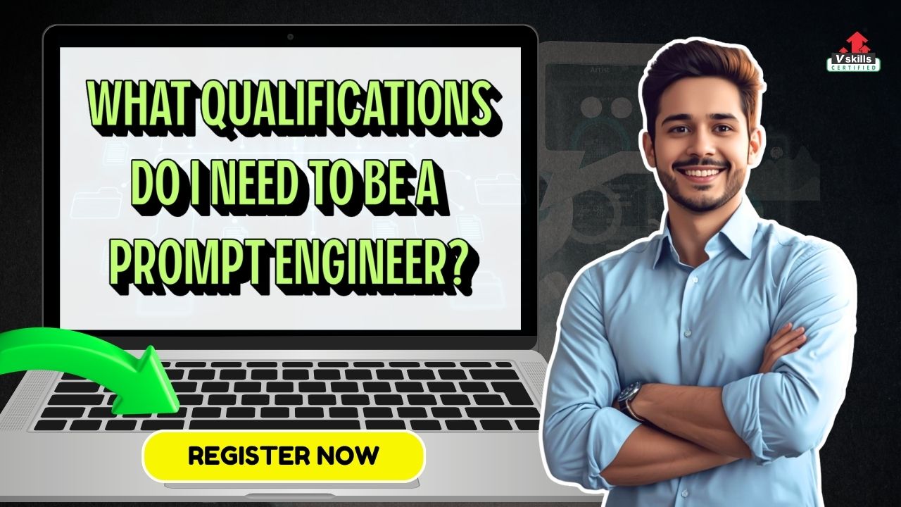 What qualifications do I need to be a Prompt Engineer