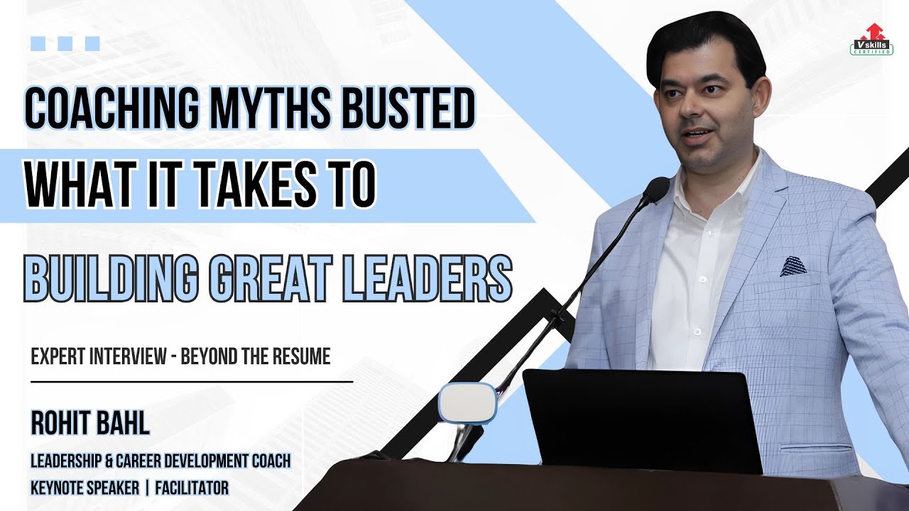 Coaching Myths Busted | What it takes to Build Great Leaders | Vskills Expert Interview - Rohit Bahl 