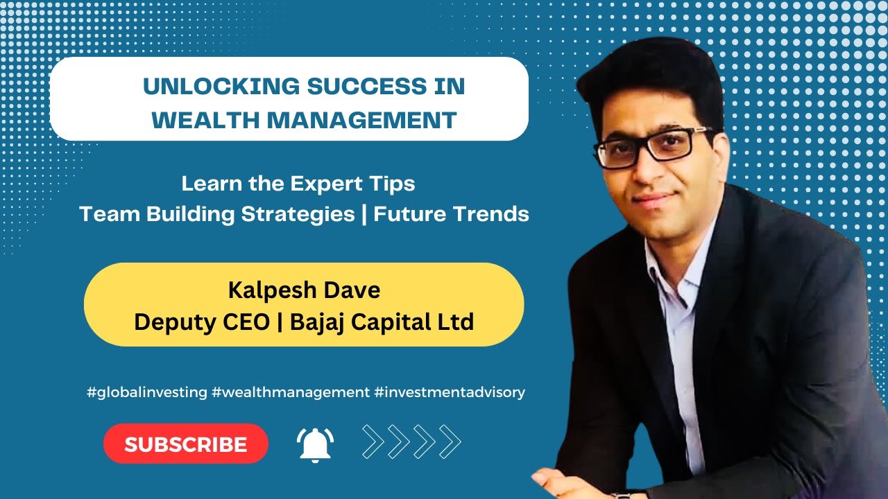 Cracking the Code to Wealth Management: Be the #1 Wealth Manager Interview with Mr. Kalpesh Dave 