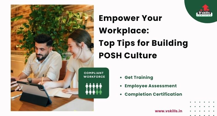 Empower Your Workplace: Top Tips for Building POSH Culture