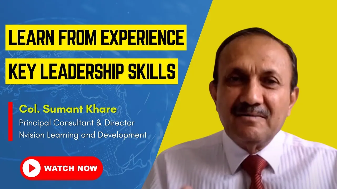 Learning from Experience - How to build Leadership Skills | Col  Sumant Khare - Principal Consultant  