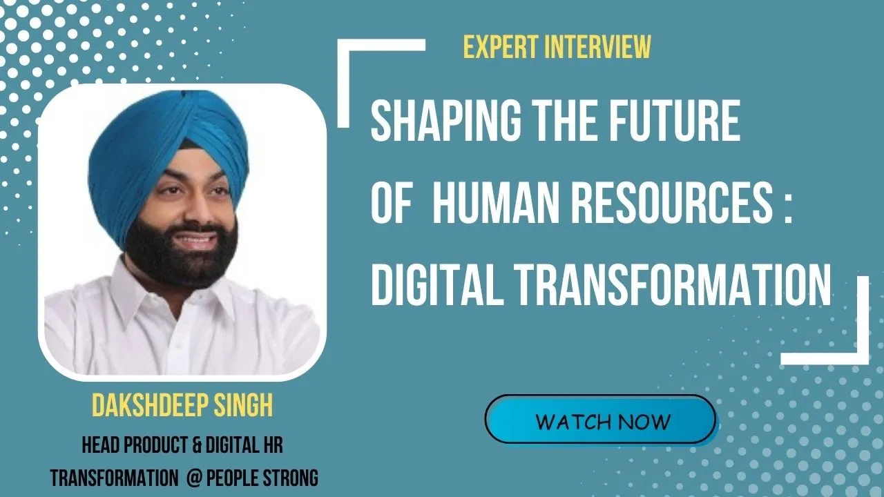 Shaping the Future of HR: Learn Digital Transformation - Dakshdeep Singh | Senior VP  @peoplestrong  