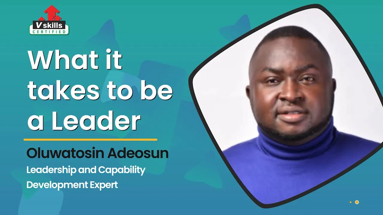 What it takes to be a Great Leader? | Learn with Expert Mr. Oluwatosin Adeosun 