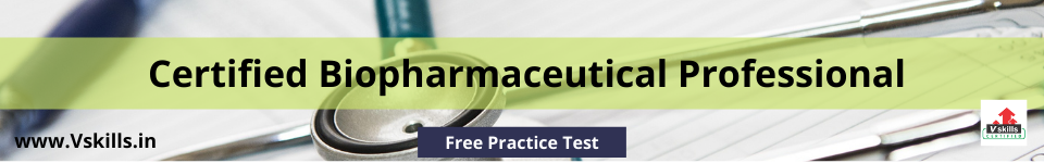 Preparatory Guide for Vskills Certified Biopharmaceutical Professional free practice test