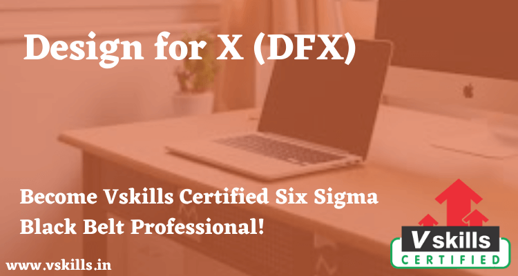 Design for X (DFX)