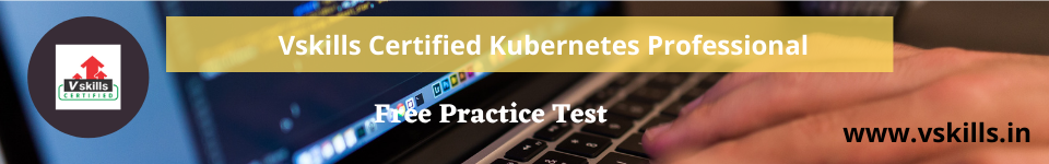  Vskills Certified Kubernetes Professional  free practice test