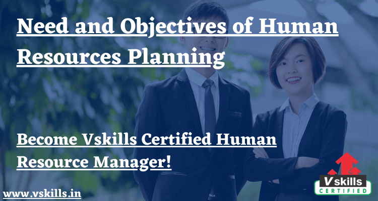 Need and Objectives of Human Resources Planning