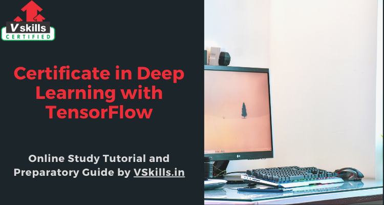 Certificate in Deep Learning with TensorFlow Online Tutorial