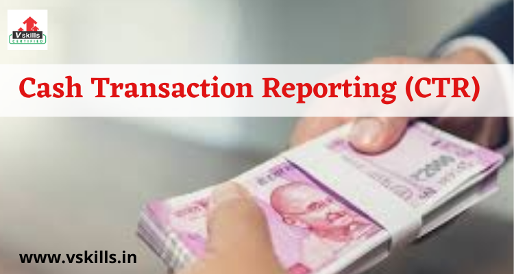 Cash Transaction Reporting (CTR) details