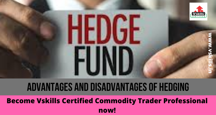 Advantages and Disadvantages of Hedging