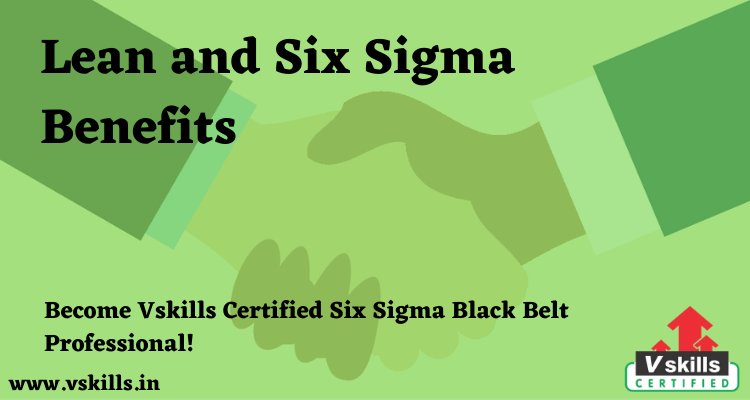 Lean and Six Sigma Benefits