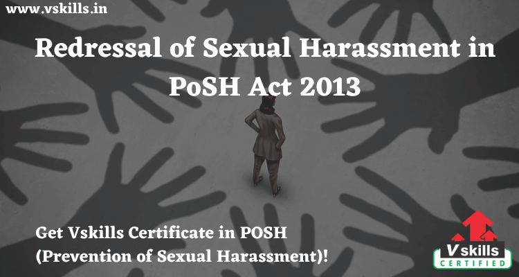 Redressal of Sexual Harassment in PoSH Act 2013