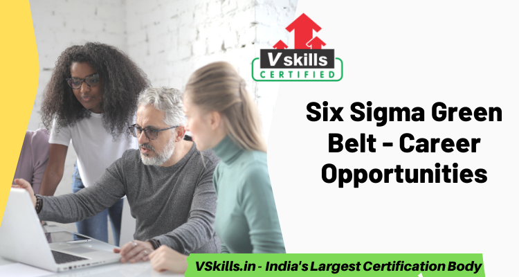 Six Sigma Green Belt Career Opportunities