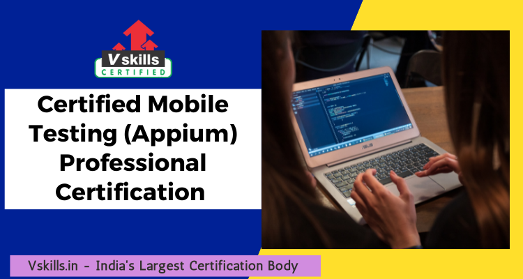 Vskills offer Certified Mobile Testing (Appium) Professional certification 