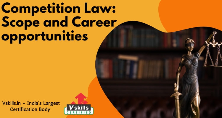 Competition Law: Scope and Career opportunities